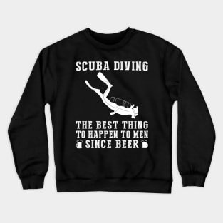 diving the best thing to happen to men since beer wine Crewneck Sweatshirt